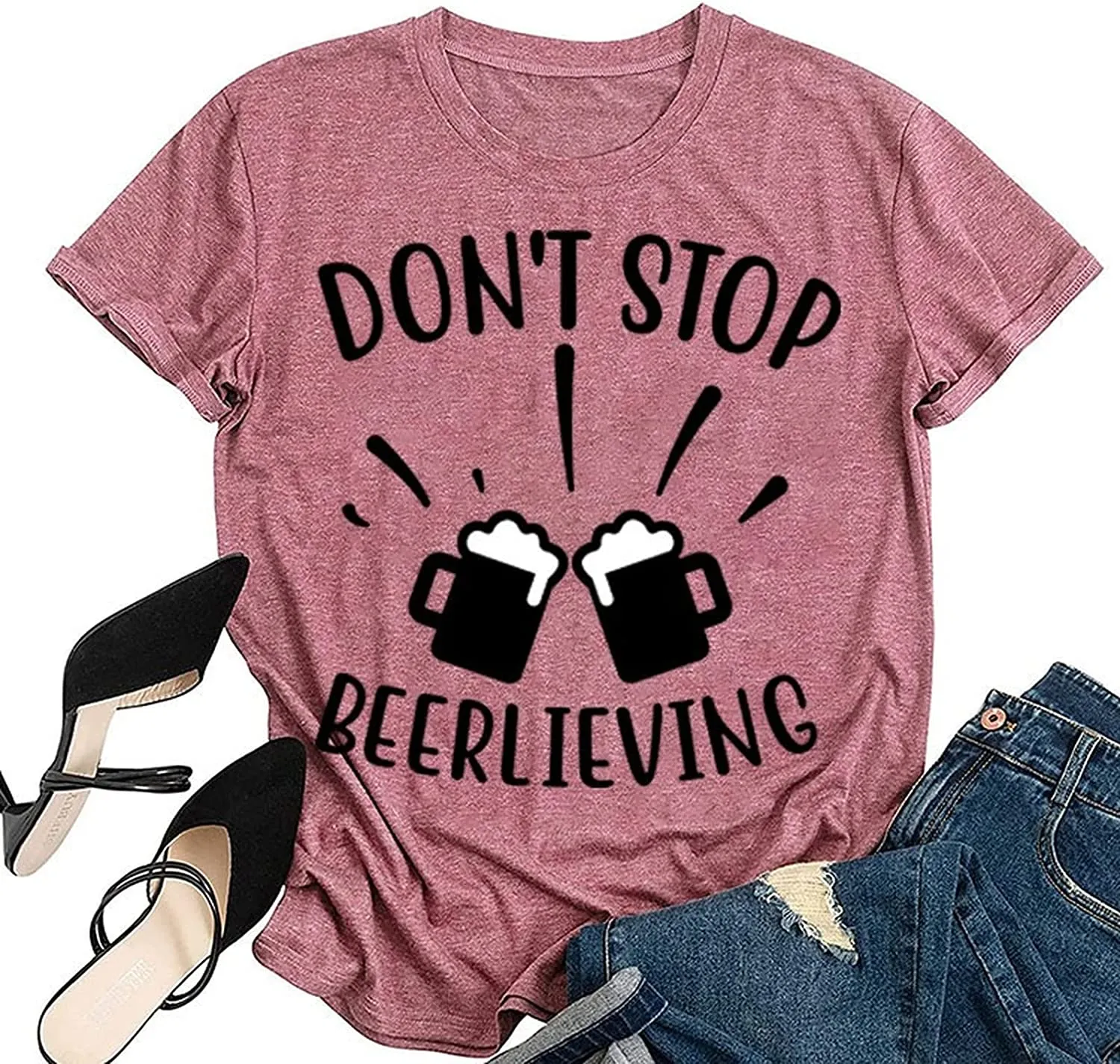 Don?t Stop Beerlieving Funny Tees Women Day Drinking T-Shirt